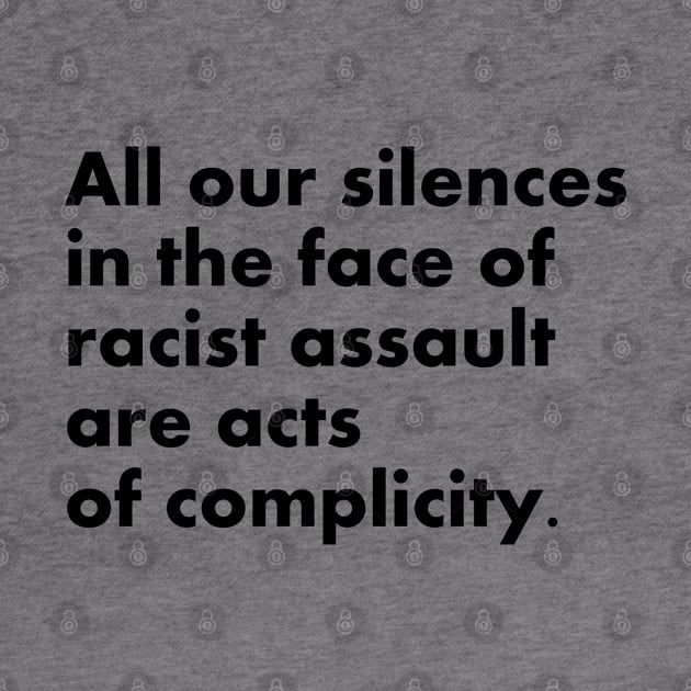 All our silences in the face of racist assault are acts of complicity by InspireMe